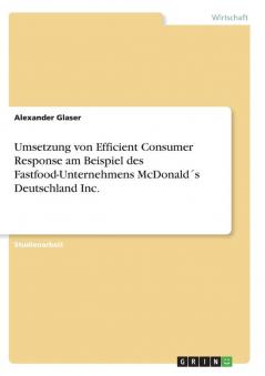 Umsetzung von Efficient Consumer Response am Beispiel des Fastfood-Unternehmens McDonald´s Deutschland Inc.