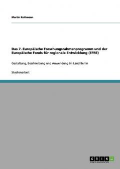 Das 7. Europäische Forschungsrahmenprogramm und der Europäische Fonds für regionale Entwicklung (EFRE)