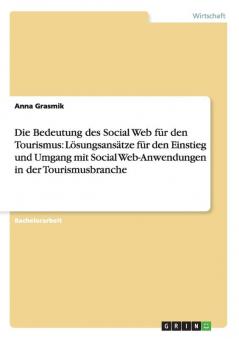 Die Bedeutung des Social Web für den Tourismus. Social Web-Anwendungen in der Tourismusbranche