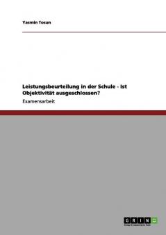 Leistungsbeurteilung in der Schule - Ist Objektivität ausgeschlossen?