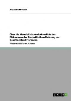 Über die Plausibilität und Aktualität des Phänomens der De-Institutionalisierung der Geschlechterdifferenzen