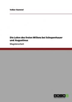 Die Lehre des freien Willens bei Schopenhauer und Augustinus
