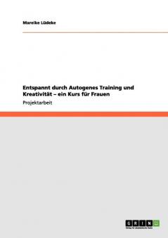 Entspannt durch Autogenes Training und Kreativität - ein Kurs für Frauen