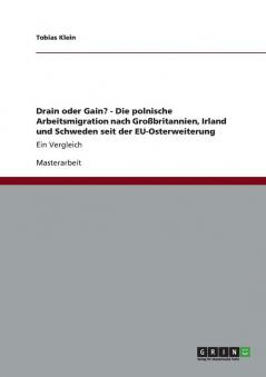Drain oder Gain? - Die polnische Arbeitsmigration nach Großbritannien Irland und Schweden seit der EU-Osterweiterung
