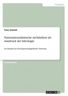 Nationalsozialistische Architektur als Ausdruck der Ideologie