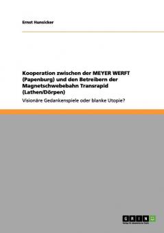 Kooperation zwischen der MEYER WERFT (Papenburg) und den Betreibern der Magnetschwebebahn Transrapid (Lathen/Dörpen)