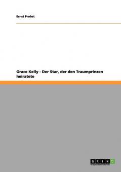 Grace Kelly - Der Star der den Traumprinzen heiratete