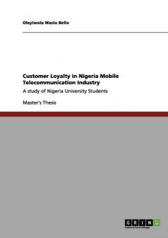 Mobile Telecommunication Customer Loyalty in Nigeria