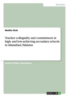 Teacher collegiality and commitment in high- and low-achieving secondary schools in Islamabad Pakistan