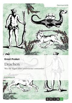 Drachen. Wie die Sagen über Lindwürmer entstanden