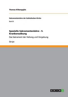 Spezielle Sakramentenlehre - 5. Krankensalbung