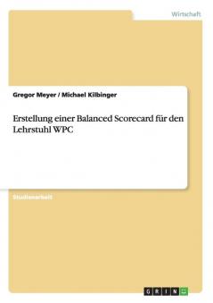 Erstellung einer Balanced Scorecard für den Lehrstuhl WPC
