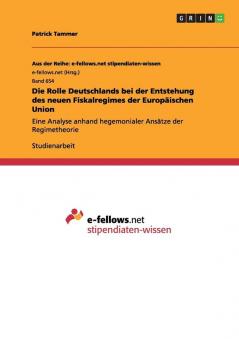 Die Rolle Deutschlands bei der Entstehung des neuen Fiskalregimes der Europäischen Union