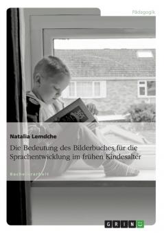 Die Bedeutung des Bilderbuches für die Sprachentwicklung im frühen Kindesalter