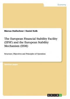 The European Financial Stability Facility (EFSF) and the European Stability Mechanism (ESM)