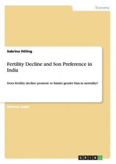 Fertility Decline and Son Preference in India: Does fertility decline promote or hinder gender bias in mortality?
