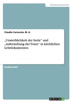 „Unsterblichkeit der Seele und „Auferstehung der Toten in kirchlichen Lehrdokumenten