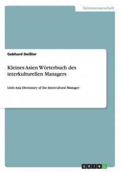 Kleines Asien Wörterbuch des interkulturellen Managers