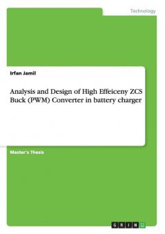 Analysis and Design of High Effeiceny ZCS Buck (PWM) Converter in battery charger