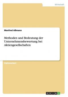 Methoden und Bedeutung der Unternehmensbewertung bei Aktiengesellschaften