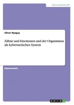 Zähne und Emotionen und der Organismus als kybernetisches System