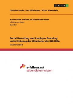 Social Recruiting und Employer Branding unter Einbezug der Mitarbeiter der ING-DiBa