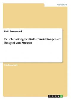 Benchmarking bei Kultureinrichtungen am Beispiel von Museen