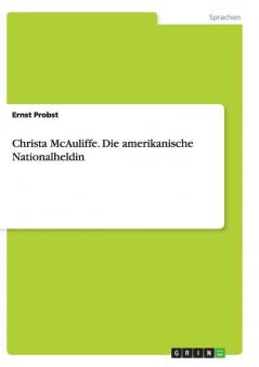 Christa McAuliffe. Die amerikanische Nationalheldin