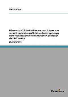 Wissenschaftliche Positionen zum Thema von sprachtypologischen Unterschieden zwischen dem  Franz��sischen und Englischen bez��glich der IP-Struktur