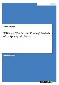 W.B. Yeats The Second Coming. Analysis of an Apocalyptic Poem