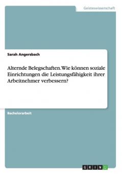 Alternde Belegschaften. Wie k��nnen soziale Einrichtungen die Leistungsf��higkeit ihrer Arbeitnehmer verbessern?