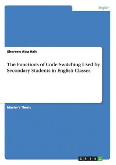 The Functions of Code Switching Used by Secondary Students in English Classes