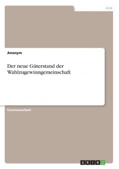 Der neue Güterstand der Wahlzugewinngemeinschaft