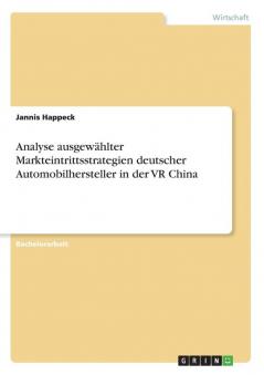 Analyse ausgewählter Markteintrittsstrategien deutscher Automobilhersteller in der VR China