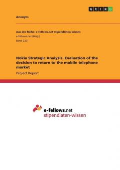 Nokia Strategic Analysis. Evaluation of the decision to return to the mobile telephone market