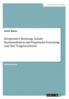 Kooperative Beratung Soziale Kommunikation und Empirische Forschung und ihre Vorgehensweise