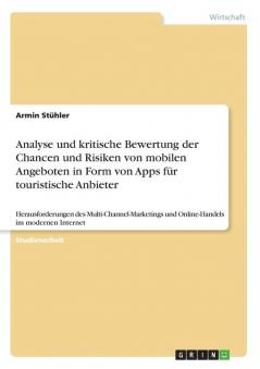 Analyse und kritische Bewertung der Chancen und Risiken von mobilen Angeboten in Form von Apps f��r touristische Anbieter