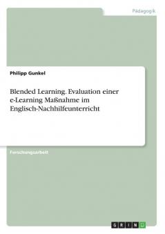 Blended Learning. Evaluation einer e-Learning Ma��nahme im Englisch-Nachhilfeunterricht