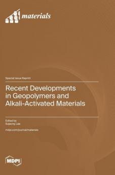 Recent Developments in Geopolymers and Alkali-Activated Materials
