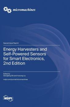 Energy Harvesters and Self-Powered Sensors for Smart Electronics 2nd Edition
