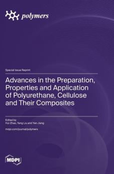 Advances in the Preparation Properties and Application of Polyurethane Cellulose and Their Composites