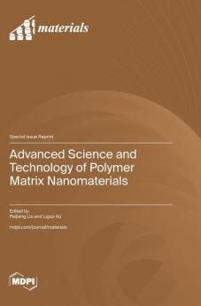 Advanced Science and Technology of Polymer Matrix Nanomaterials