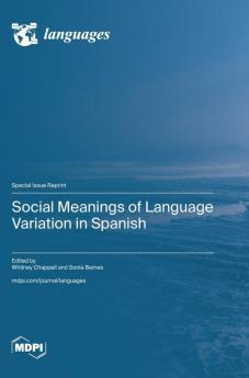 Social Meanings of Language Variation in Spanish
