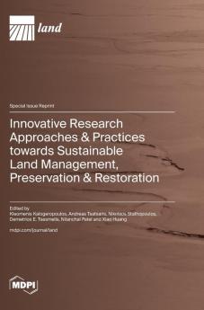 Innovative Research Approaches & Practices towards Sustainable Land Management Preservation & Restoration
