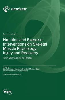 Nutrition and Exercise Interventions on Skeletal Muscle Physiology Injury and Recovery