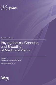 Phylogenetics Genetics and Breeding of Medicinal Plants