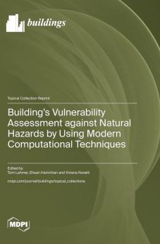 Building's Vulnerability Assessment against Natural Hazards by Using Modern Computational Techniques