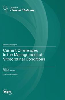Current Challenges in the Management of Vitreoretinal Conditions