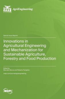 Innovations in Agricultural Engineering and Mechanization for Sustainable Agriculture Forestry and Food Production
