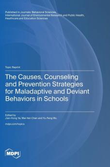 The Causes Counseling and Prevention Strategies for Maladaptive and Deviant Behaviors in Schools